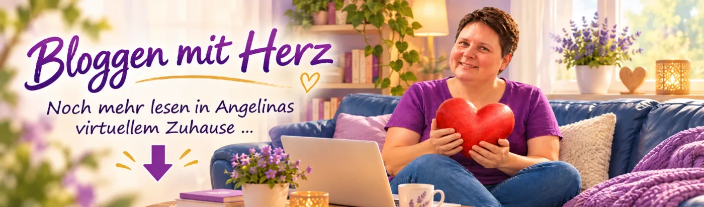 Bloggen mit Herz: Noch mehr lesen in Angelinas virtuellem Zuhause