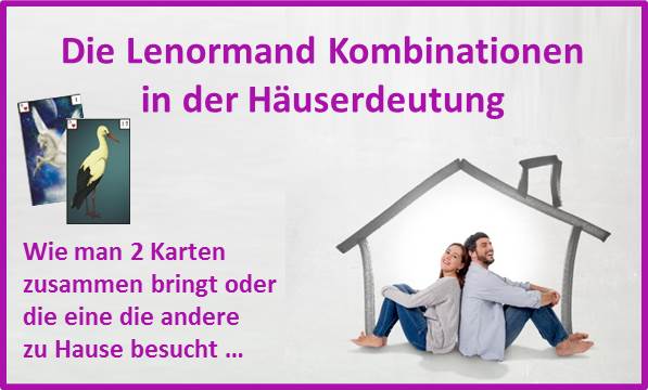 Lenormand Kombinationen in der Haeuser-Deutung